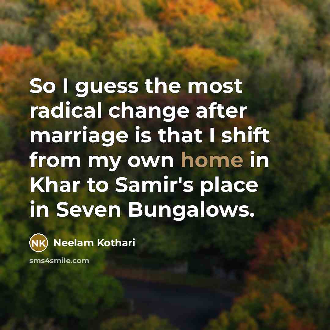 “So I guess the most radical change after marriage is…” quote by Neelam Kothari