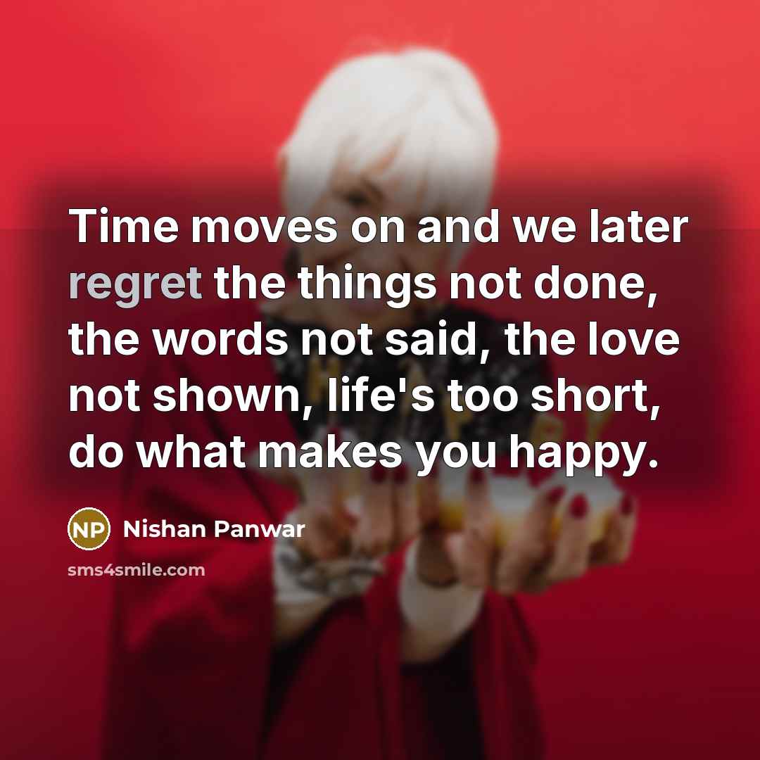 “Time moves on and we later regret the things not…” quote by Nishan Panwar