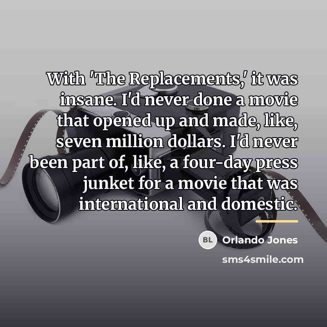 “With 'The Replacements,' it was insane. I'd never done a…” quote by Orlando Jones