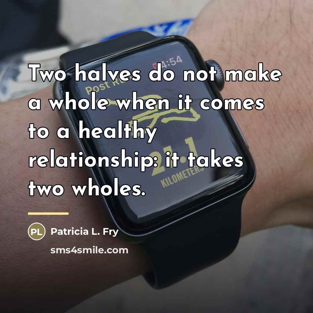 “Two halves do not make a whole when it comes…” quote by Anonymous