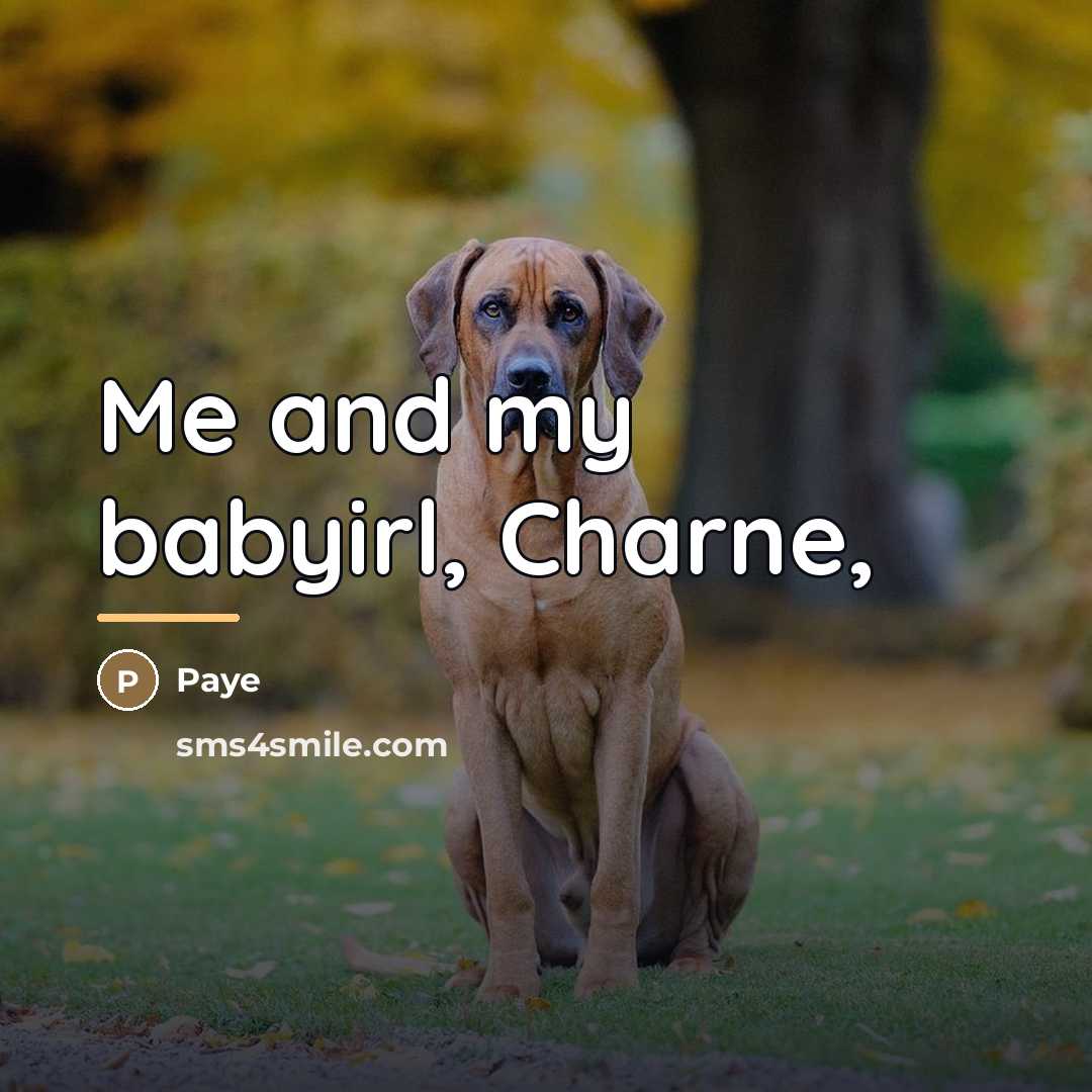 “Me and my babyirl, Charne,…” quote by Paye