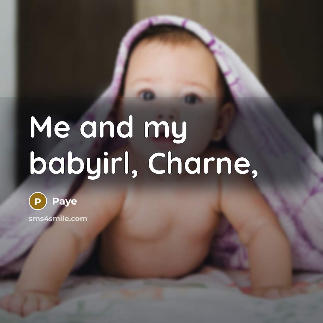 “Me and my babyirl, Charne,” quote by Paye