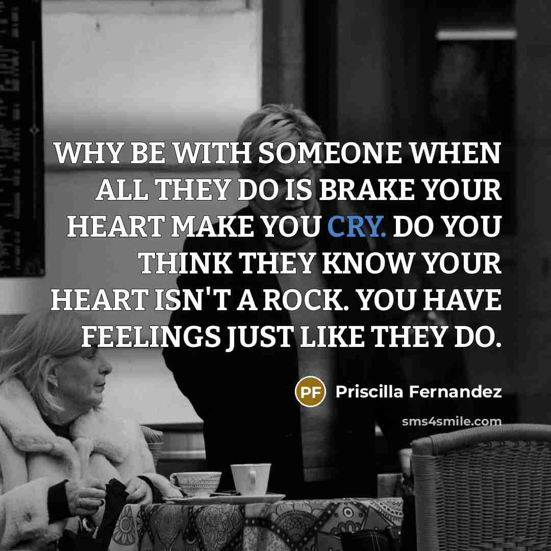 “WHY BE WITH SOMEONE WHEN ALL THEY DO IS BRAKE…” quote by Priscilla Fernandez