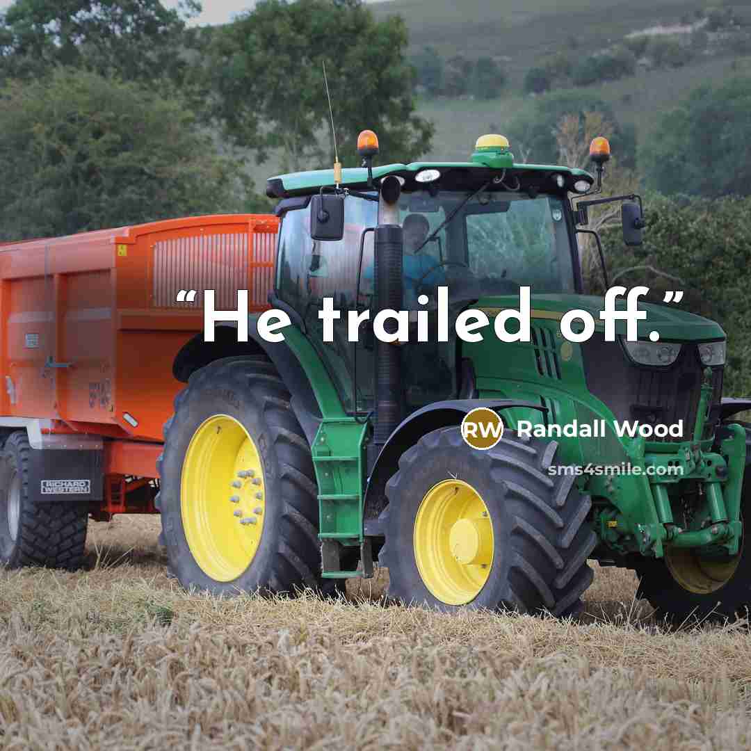 “He trailed off.” quote by Randall Wood