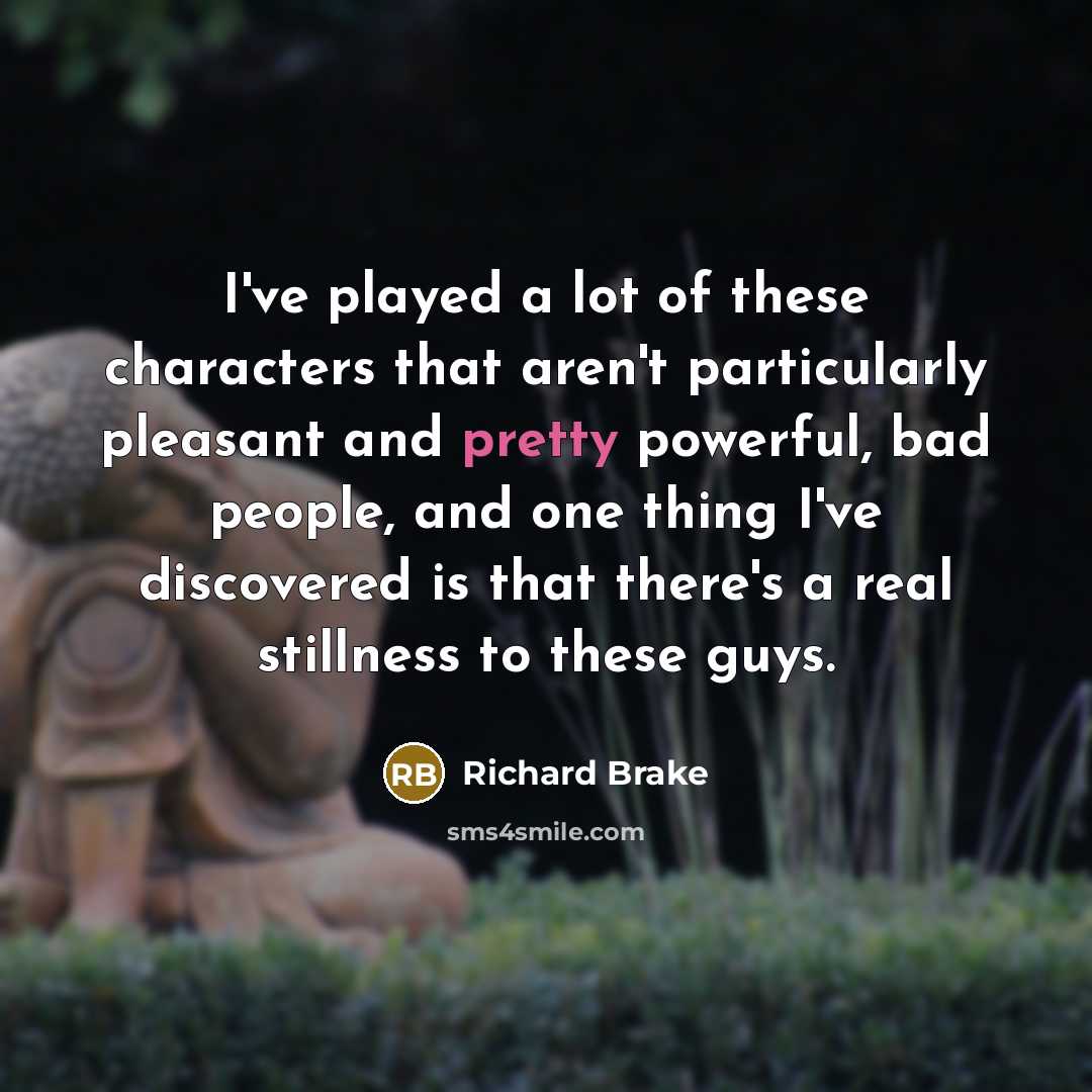 “I've played a lot of these characters that aren't particularly…” quote by Richard Brake