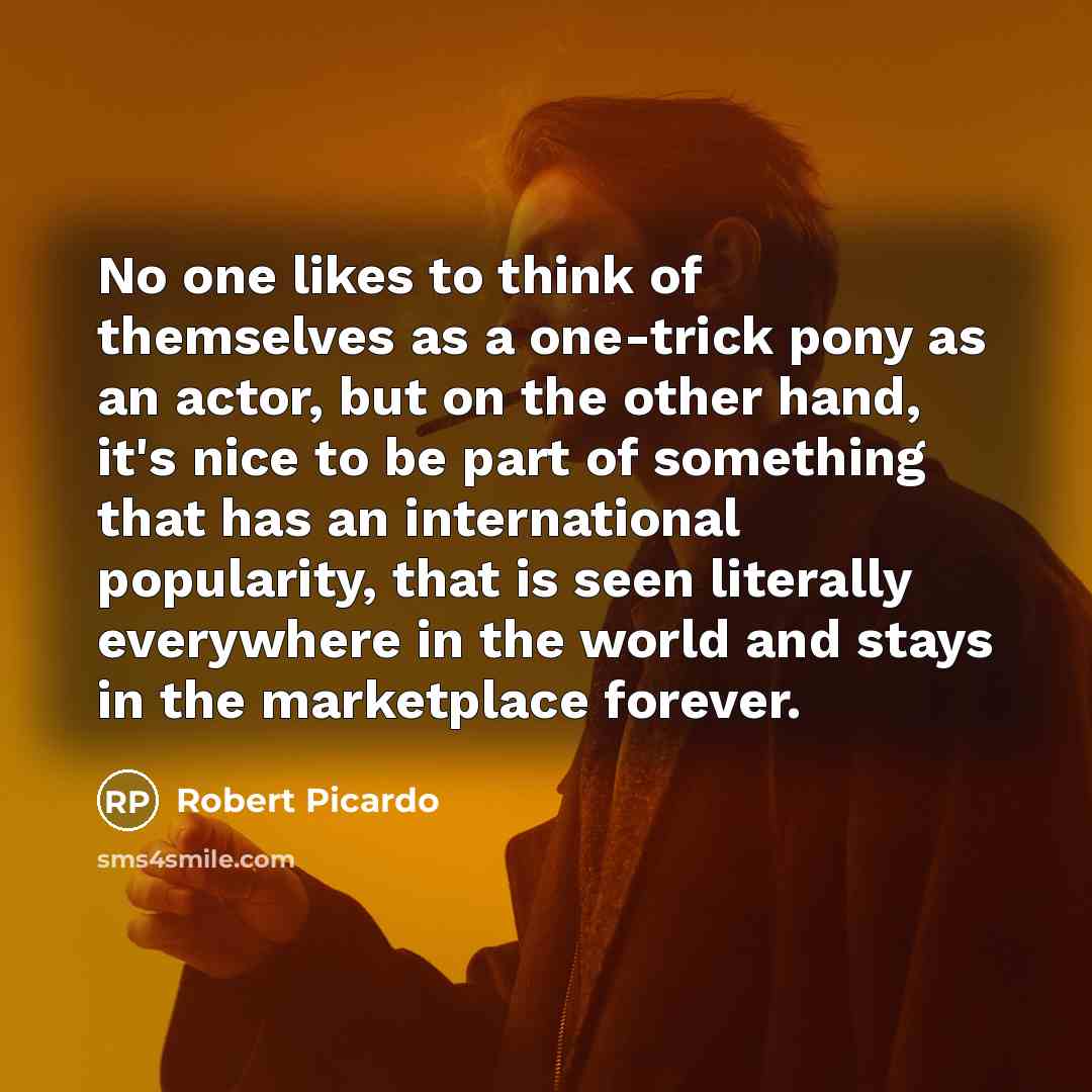 “No one likes to think of themselves as a one-trick…” quote by Robert Picardo