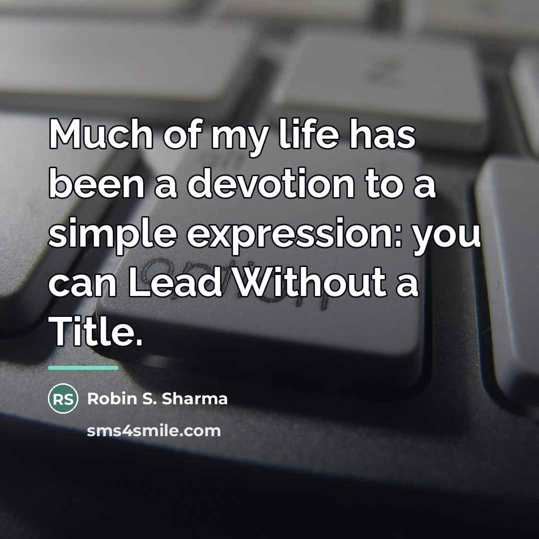 “Much of my life has been a devotion to a…” quote by Robin S. Sharma