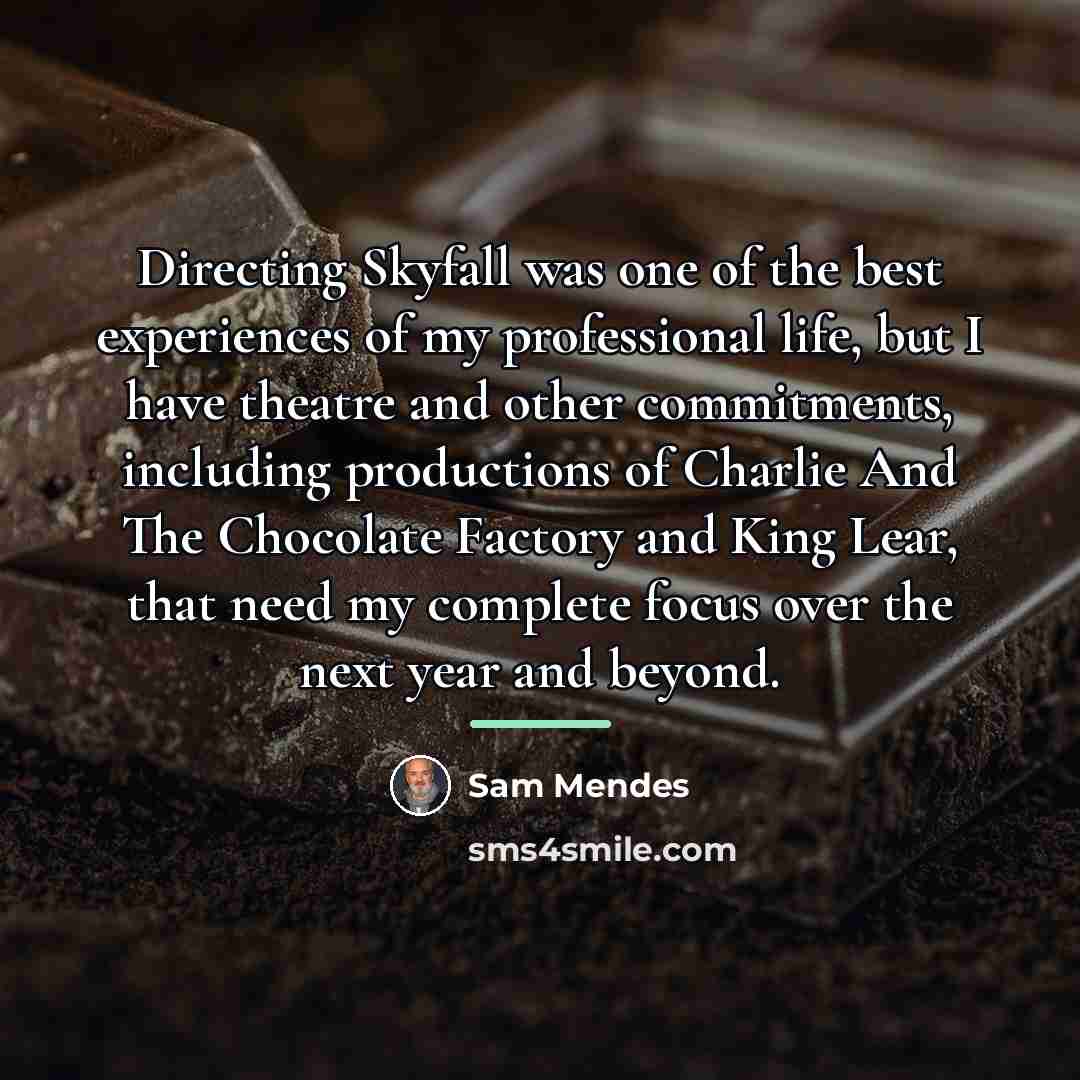“Directing Skyfall was one of the best experiences of my…” quote by Sam Mendes