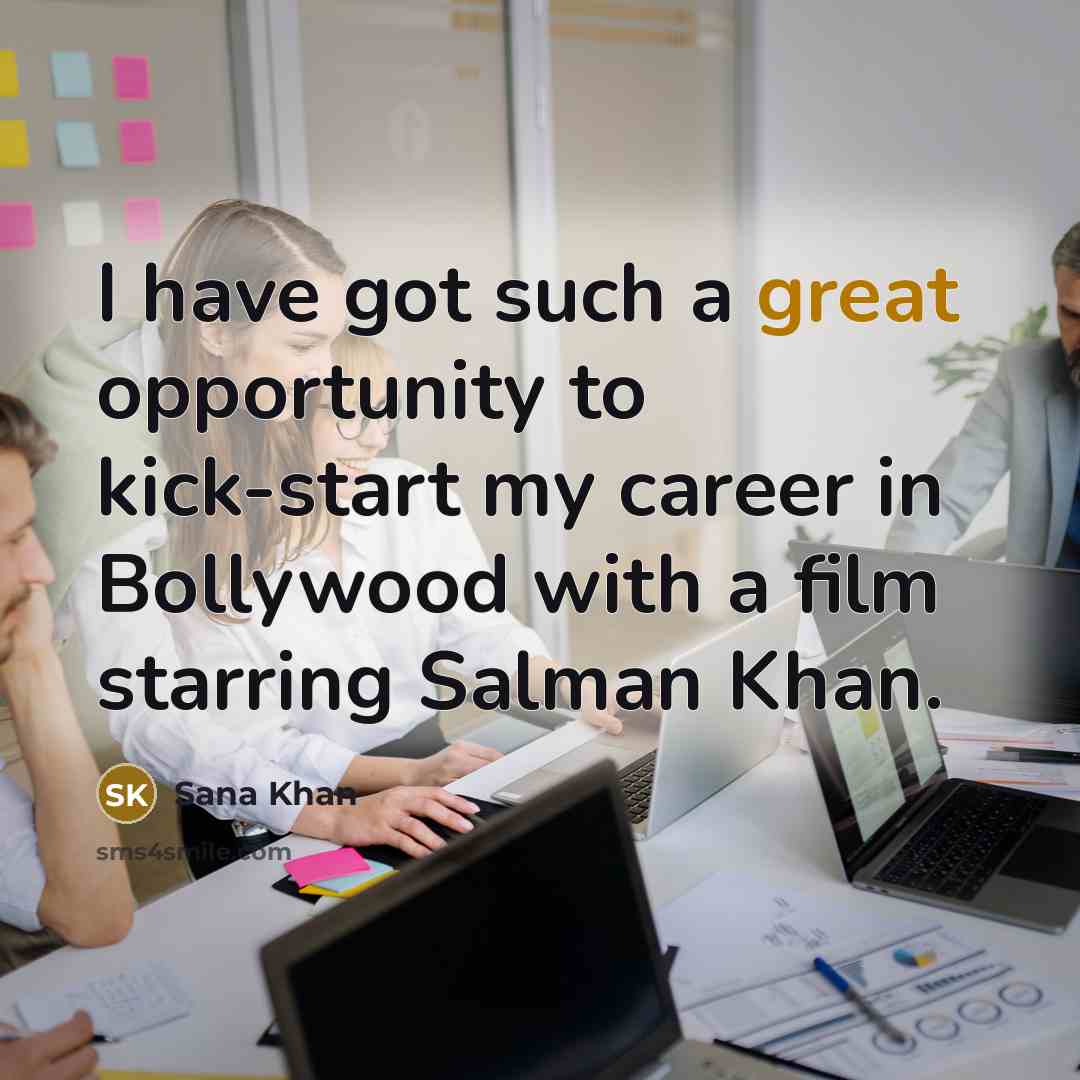“I have got such a great opportunity to kick-start my…” quote by Sana Khan