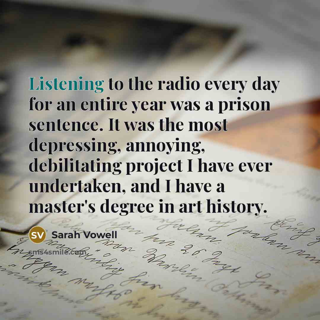 “Listening to the radio every day for an entire year…” quote by Sarah Vowell