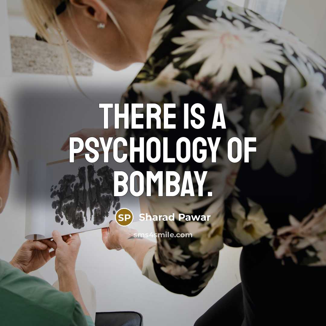“There is a psychology of Bombay.…” quote by Sharad Pawar
