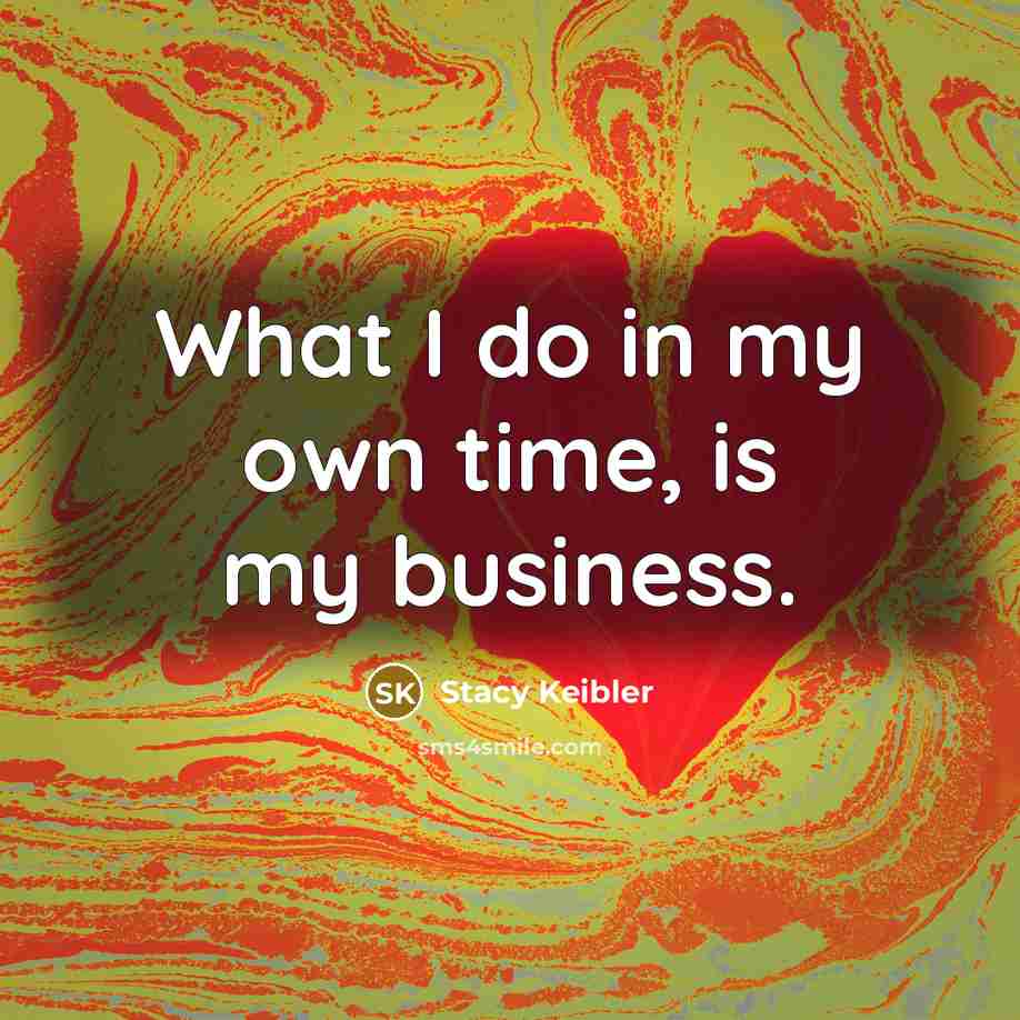 “What I do in my own time, is my business.…” quote by Stacy Keibler