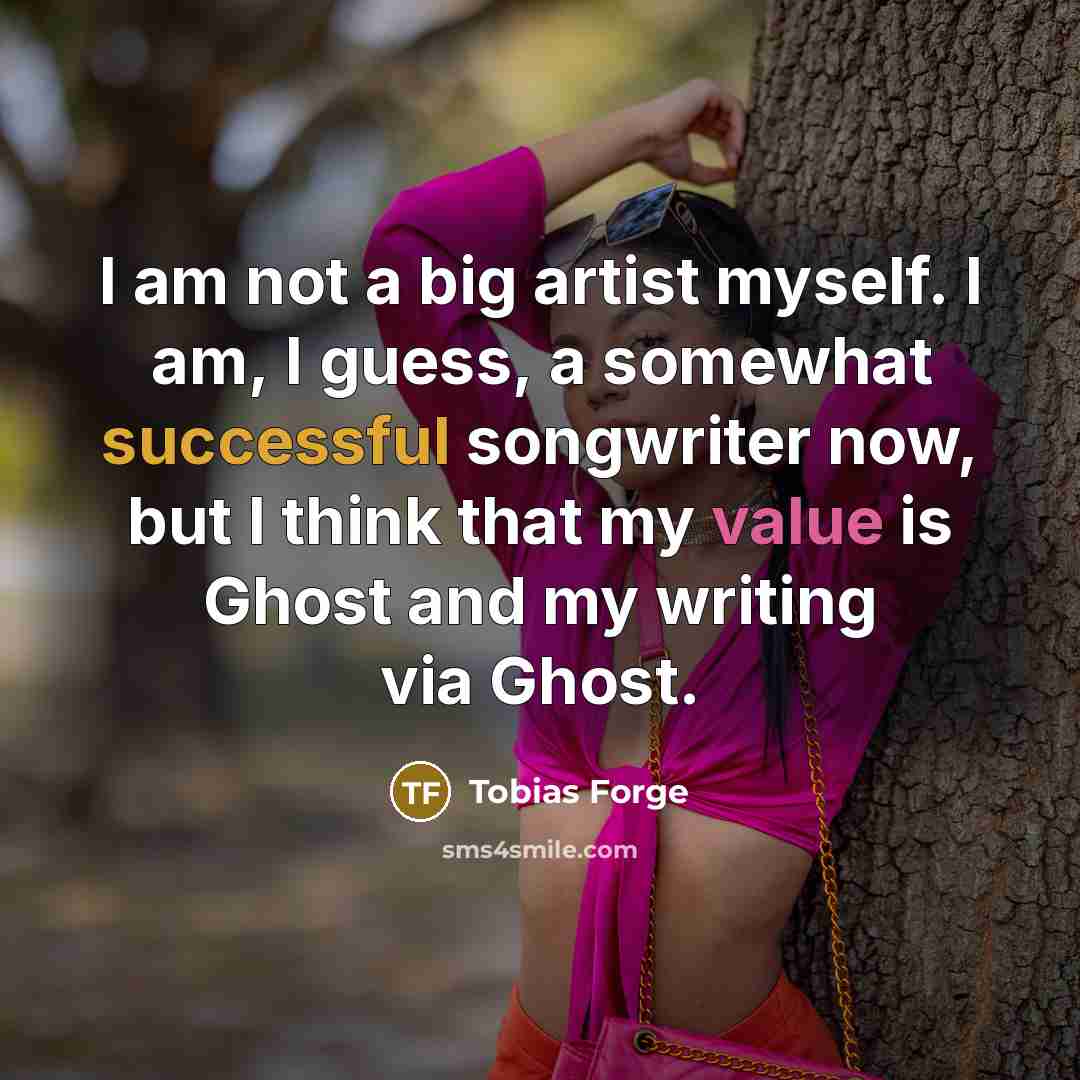 “I am not a big artist myself. I am, I…” quote by Tobias Forge