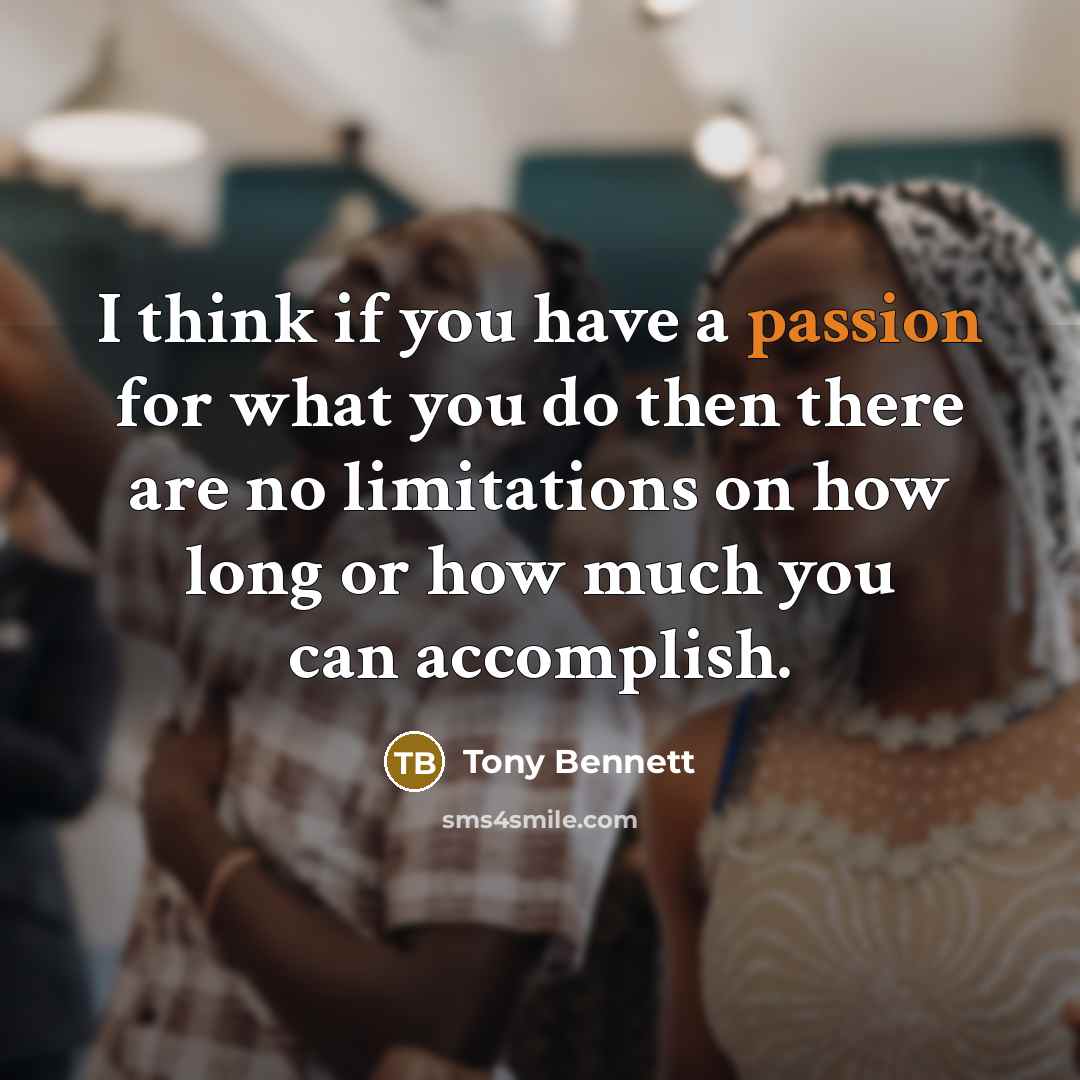 “I think if you have a passion for what you…” quote by Tony Bennett