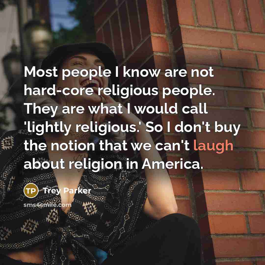 “Most people I know are not hard-core religious people. They…” quote by Trey Parker