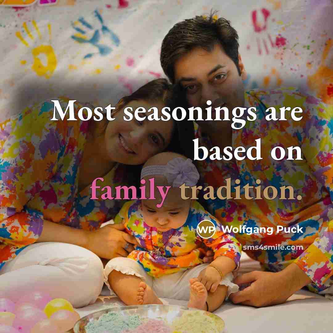 “Most seasonings are based on family tradition.…” quote by Wolfgang Puck