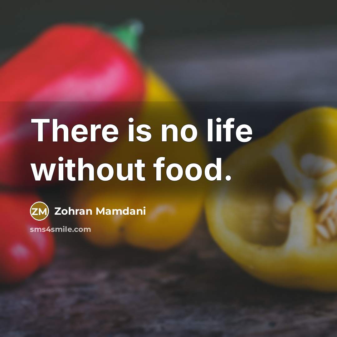 “There is no life without food.…” quote by Zohran Mamdani