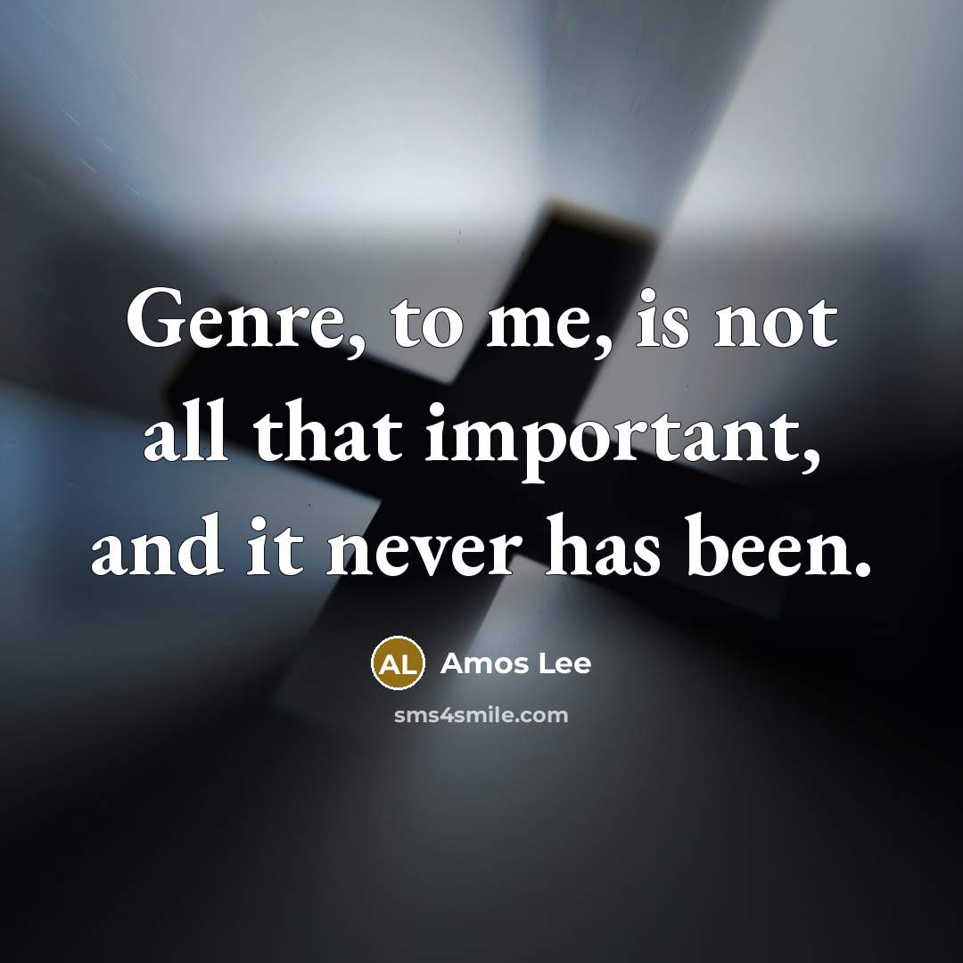 “Genre, to me, is not all that important, and it…” quote by Amos Lee