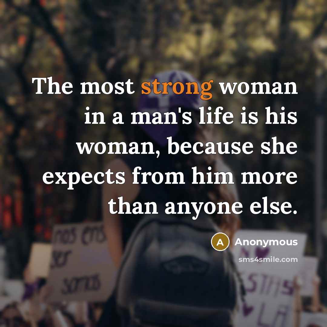 “The most strong woman in a man's life is his…” quote by Anonymous