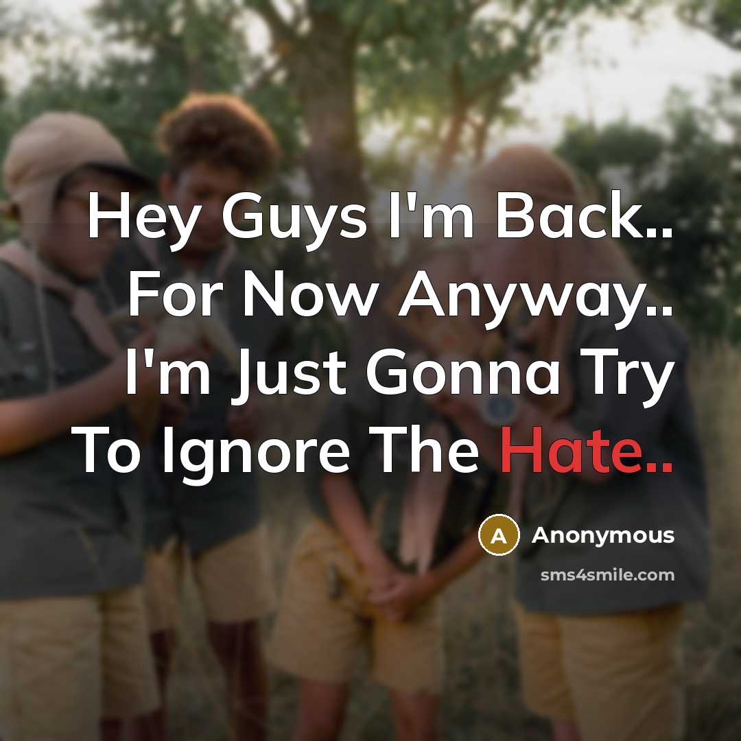 “Hey Guys I'm Back.. For Now Anyway.. I'm Just Gonna…” quote by Anonymous