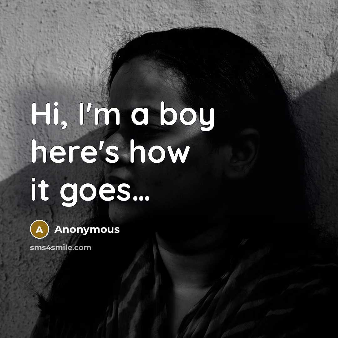“Hi, I'm a boy here's how it goes....…” quote by Anonymous