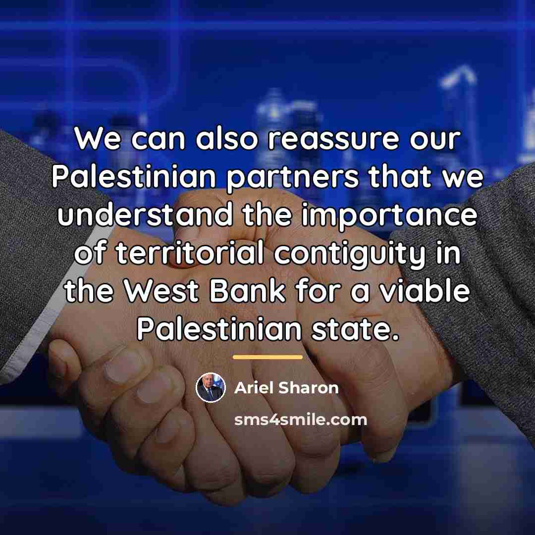 “We can also reassure our Palestinian partners that we understand…” quote by Ariel Sharon