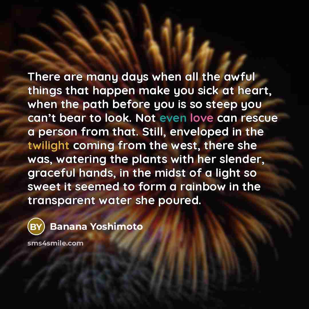“There are many days when all the awful things that…” quote by Banana Yoshimoto
