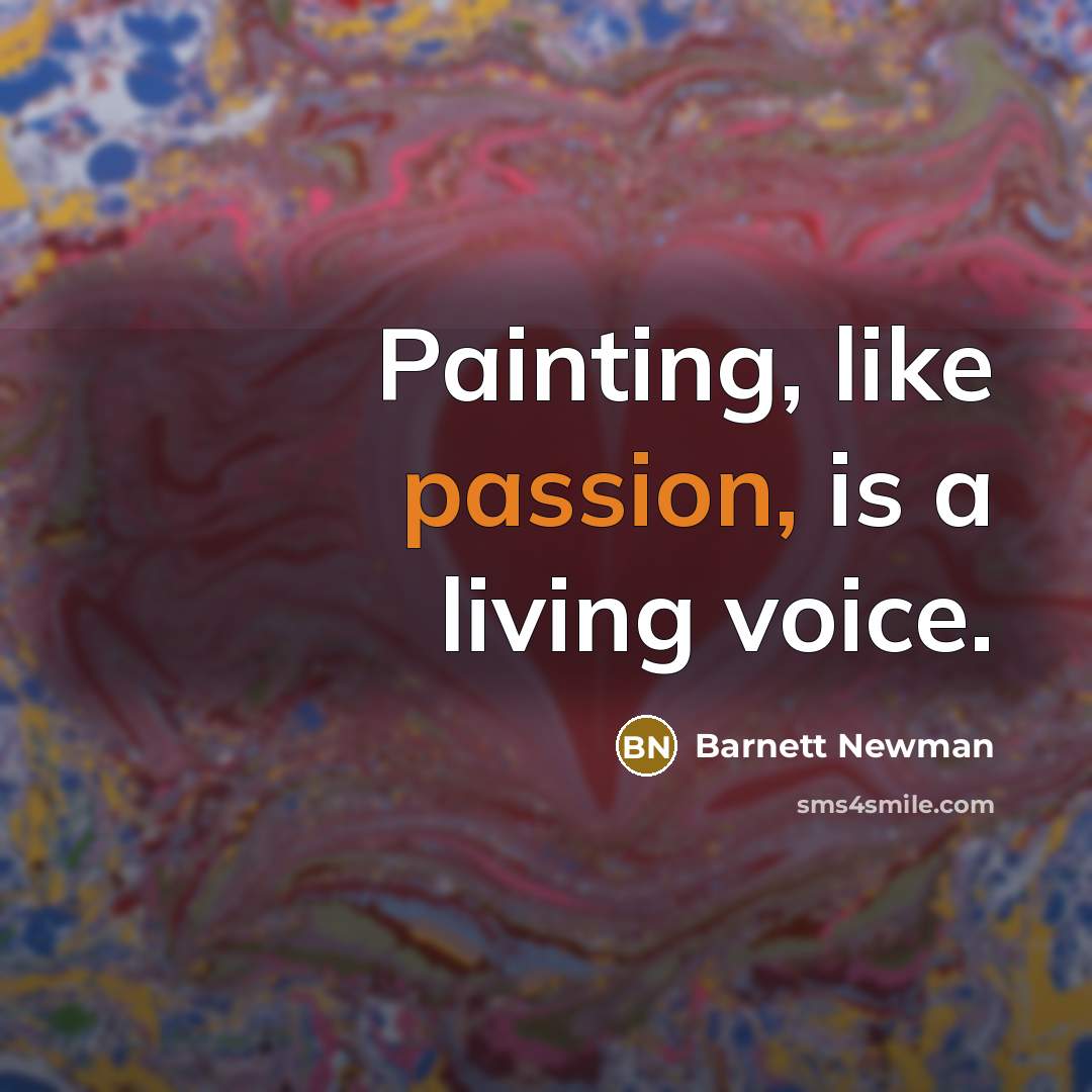 “Painting, like passion, is a living voice.…” quote by Barnett Newman