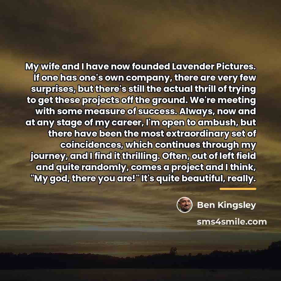 “My wife and I have now founded Lavender Pictures. If…” quote by Ben Kingsley