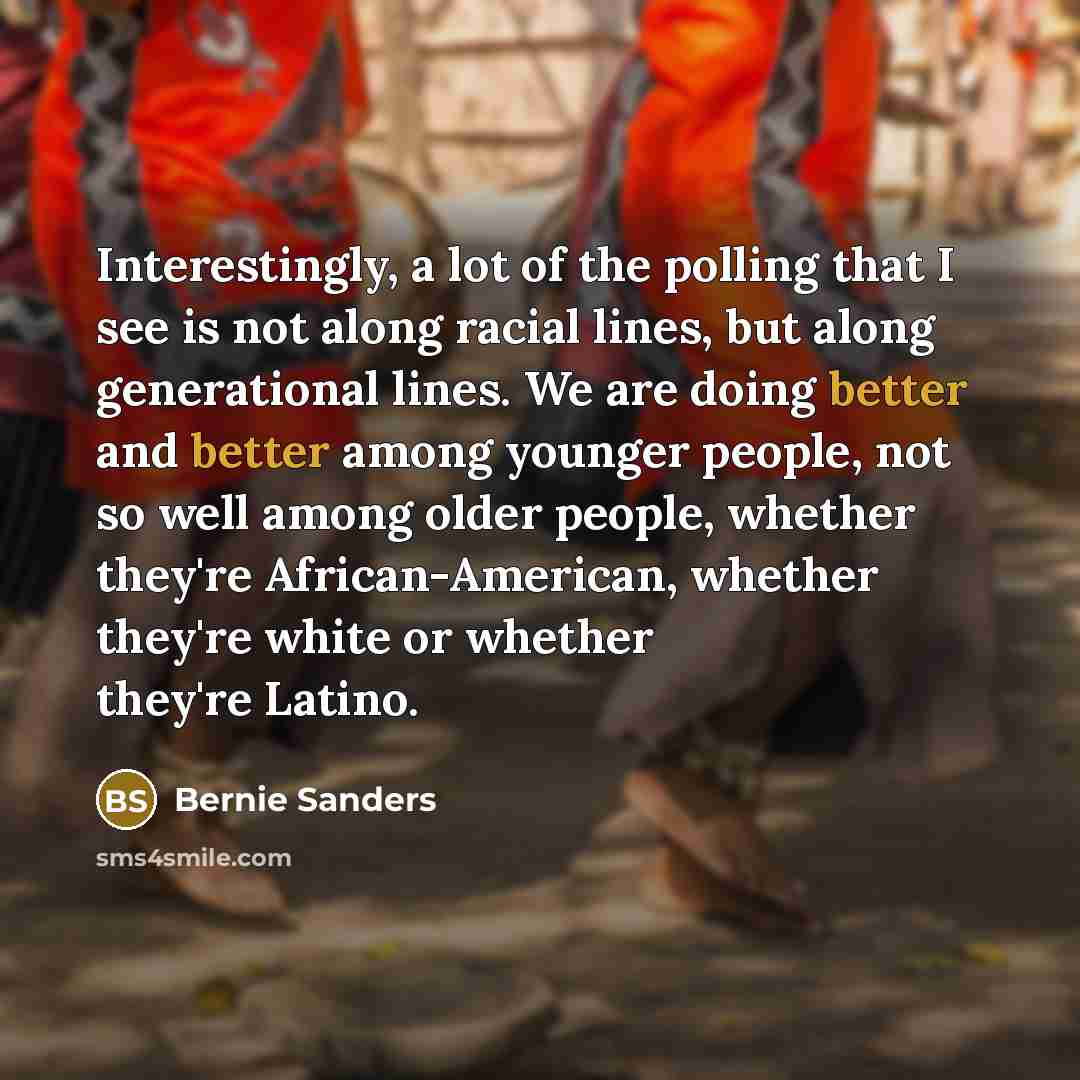 “Interestingly, a lot of the polling that I see is…” quote by Bernie Sanders