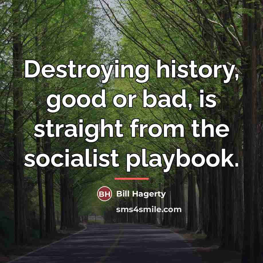 “Destroying history, good or bad, is straight from the socialist…” quote by Bill Hagerty