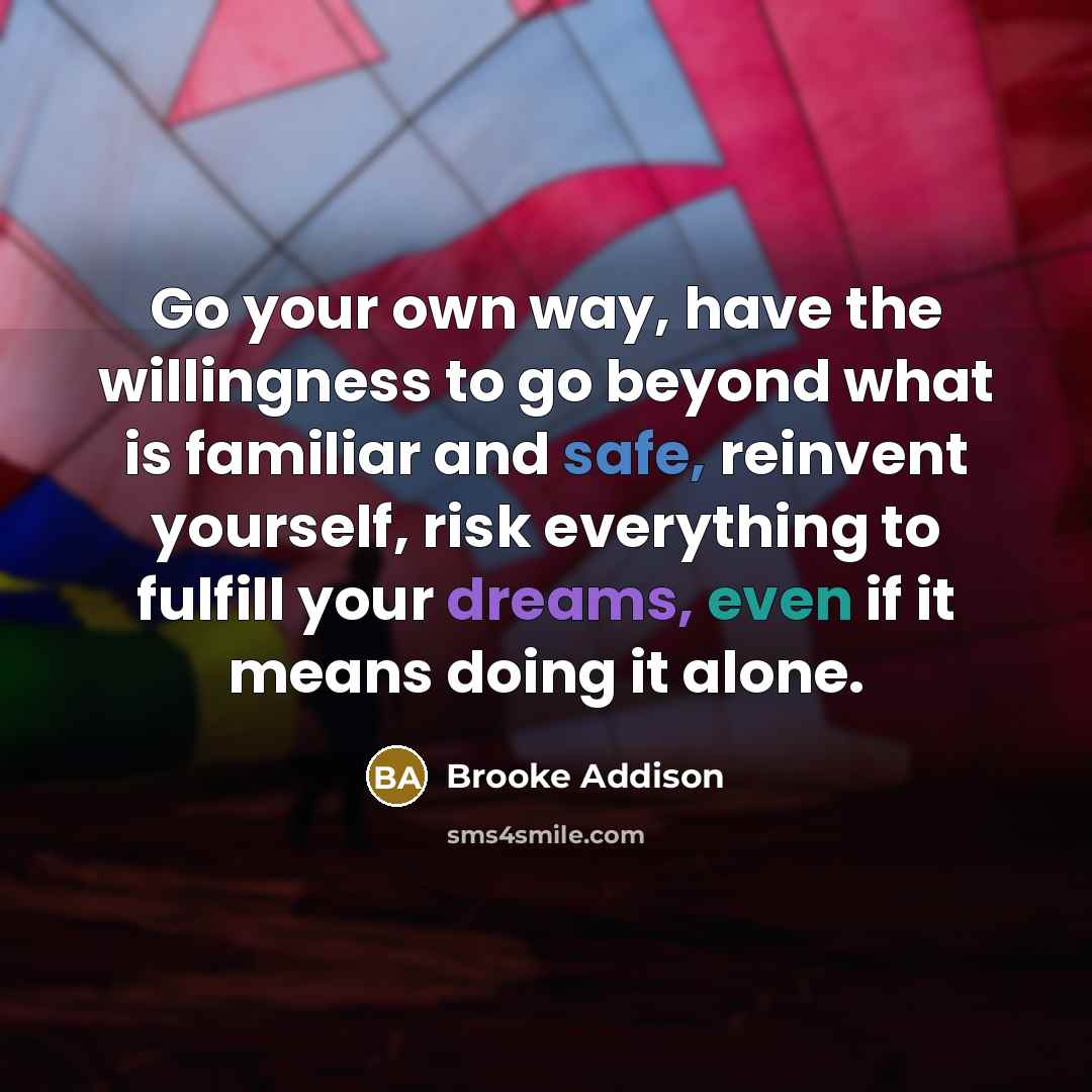 “Go your own way, have the willingness to go beyond…” quote by Brooke Addison
