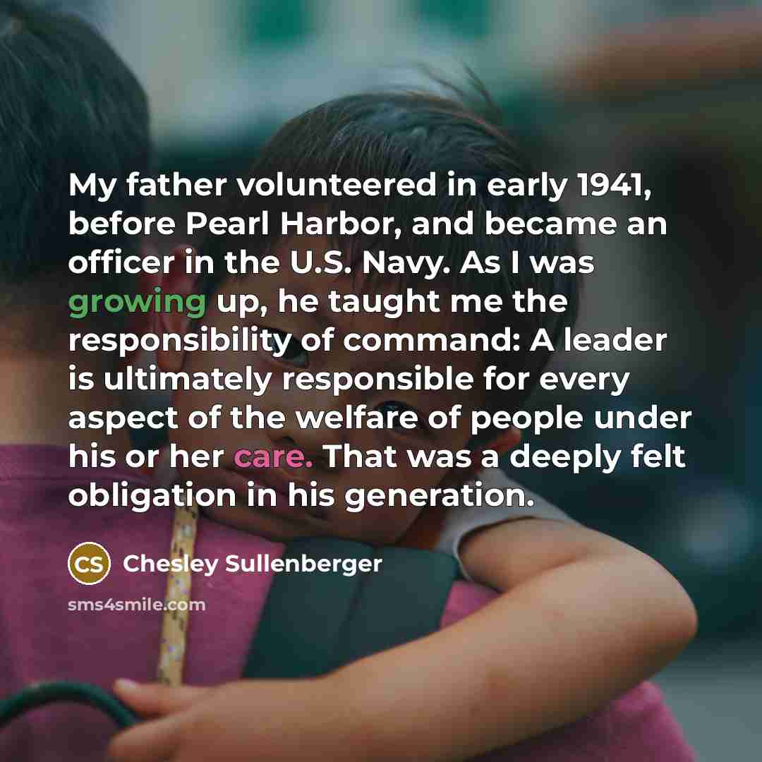 “My father volunteered in early 1941, before Pearl Harbor, and…” quote by Chesley Sullenberger