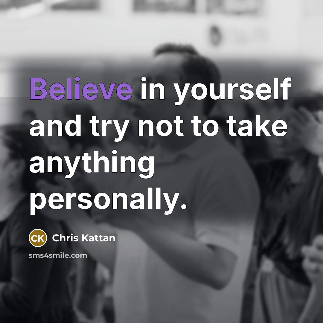 “Believe in yourself and try not to take anything personally.…” quote by Chris Kattan