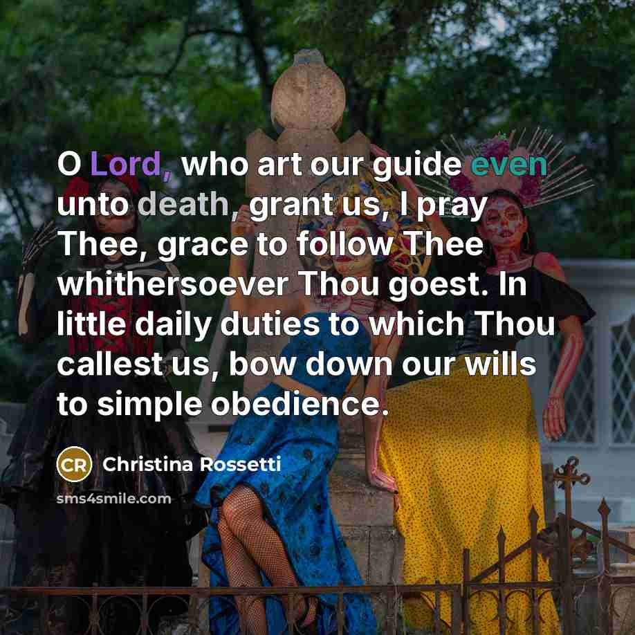 “O Lord, who art our guide even unto death, grant…” quote by Christina Rossetti