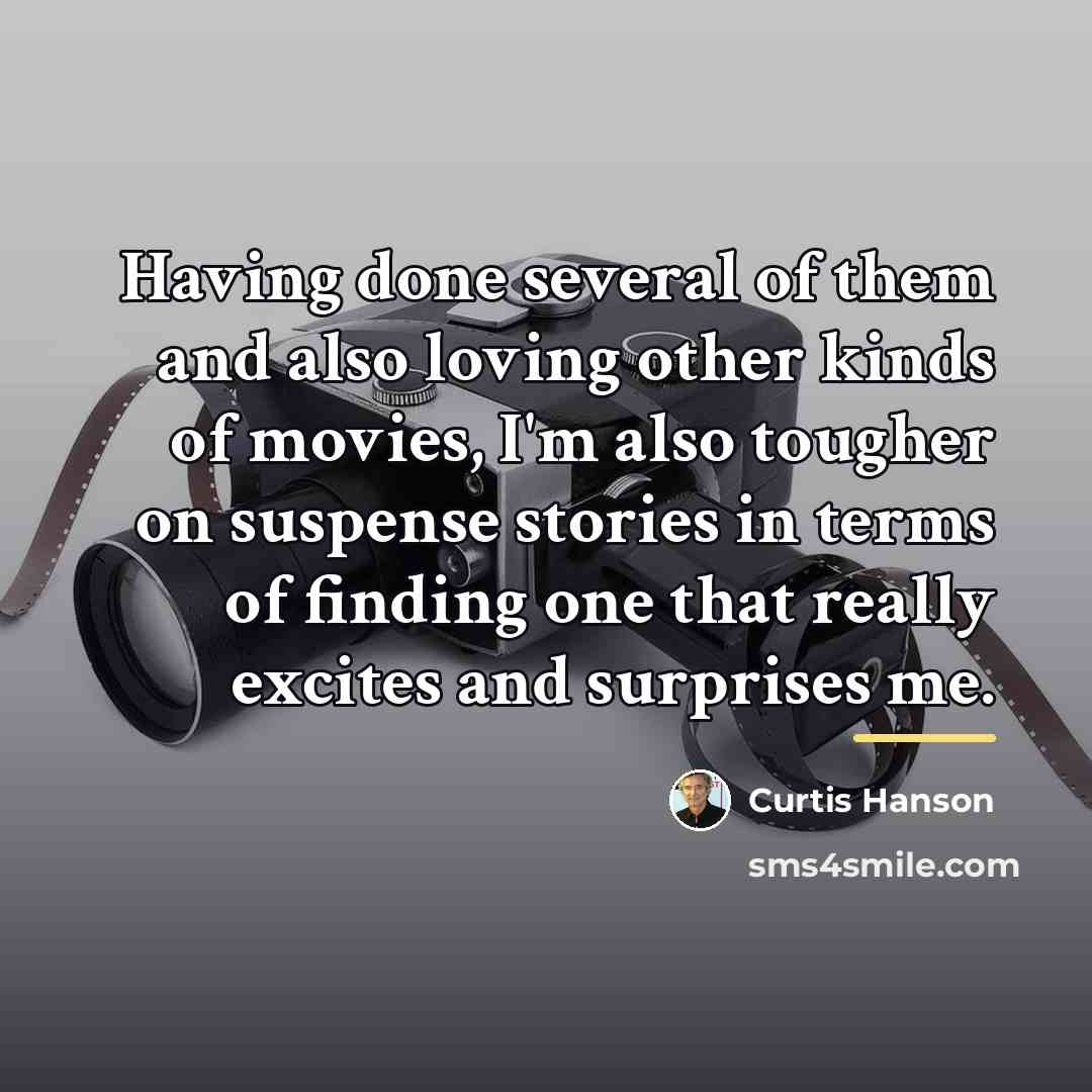 “Having done several of them and also loving other kinds…” quote by Curtis Hanson