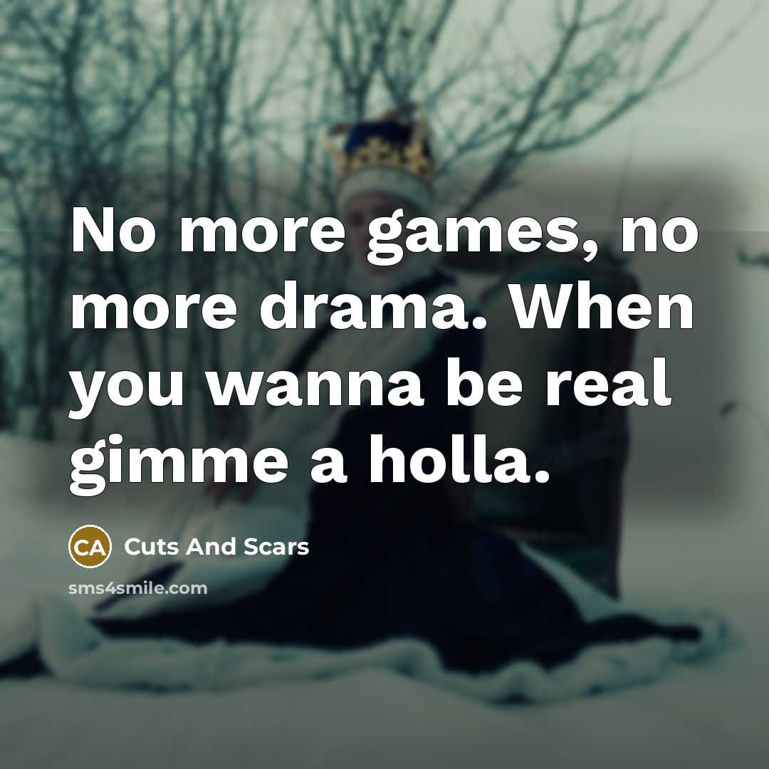 “No more games, no more drama. When you wanna be…” quote by Cuts And Scars