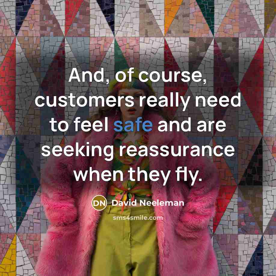 “And, of course, customers really need to feel safe and…” quote by David Neeleman