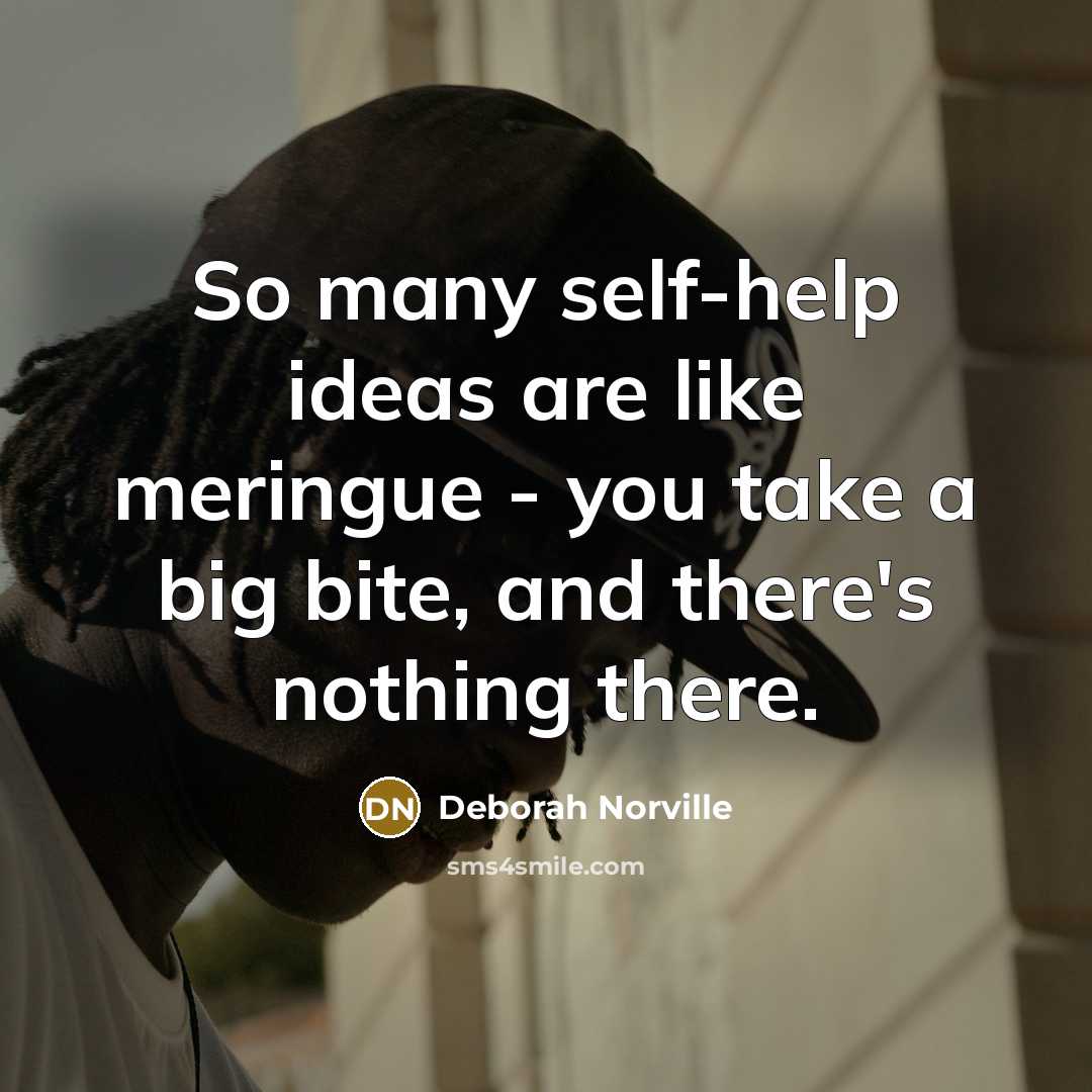 “So many self-help ideas are like meringue - you take…” quote by Deborah Norville