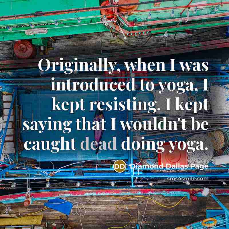 “Originally, when I was introduced to yoga, I kept resisting.…” quote by Diamond Dallas Page