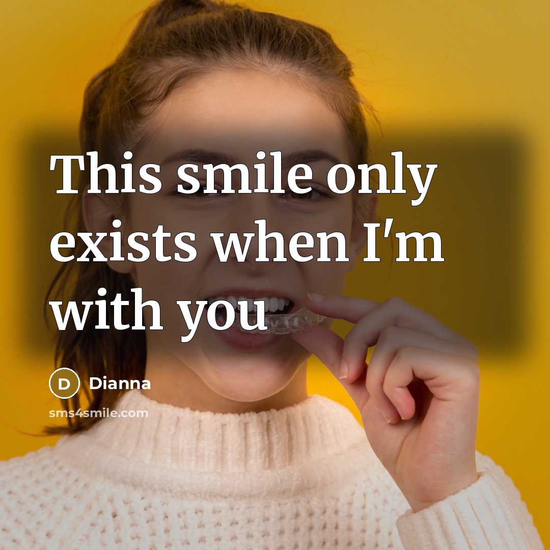 “This smile only exists when I'm with you” quote by Dianna