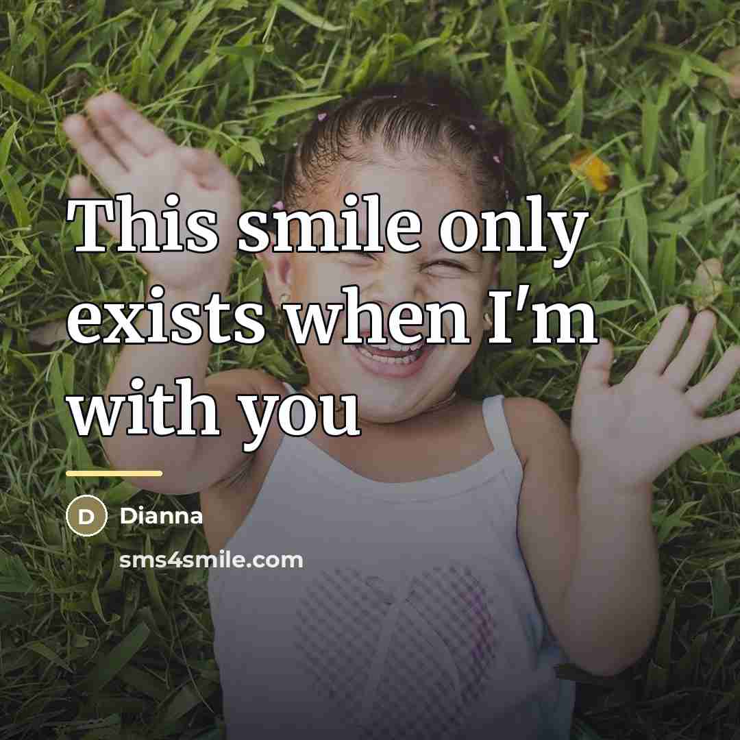 “This smile only exists when I'm with you…” quote by Dianna