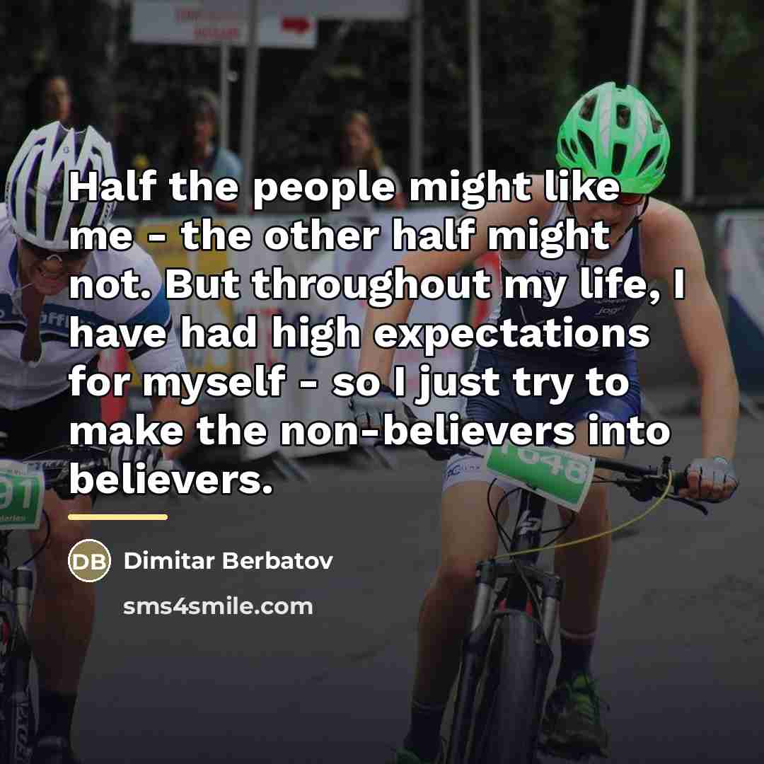 “Half the people might like me - the other half…” quote by Dimitar Berbatov