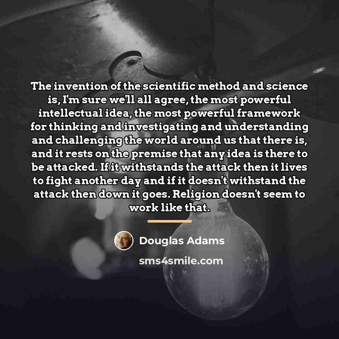 “The invention of the scientific method and science is, I'm…” quote by Douglas Adams
