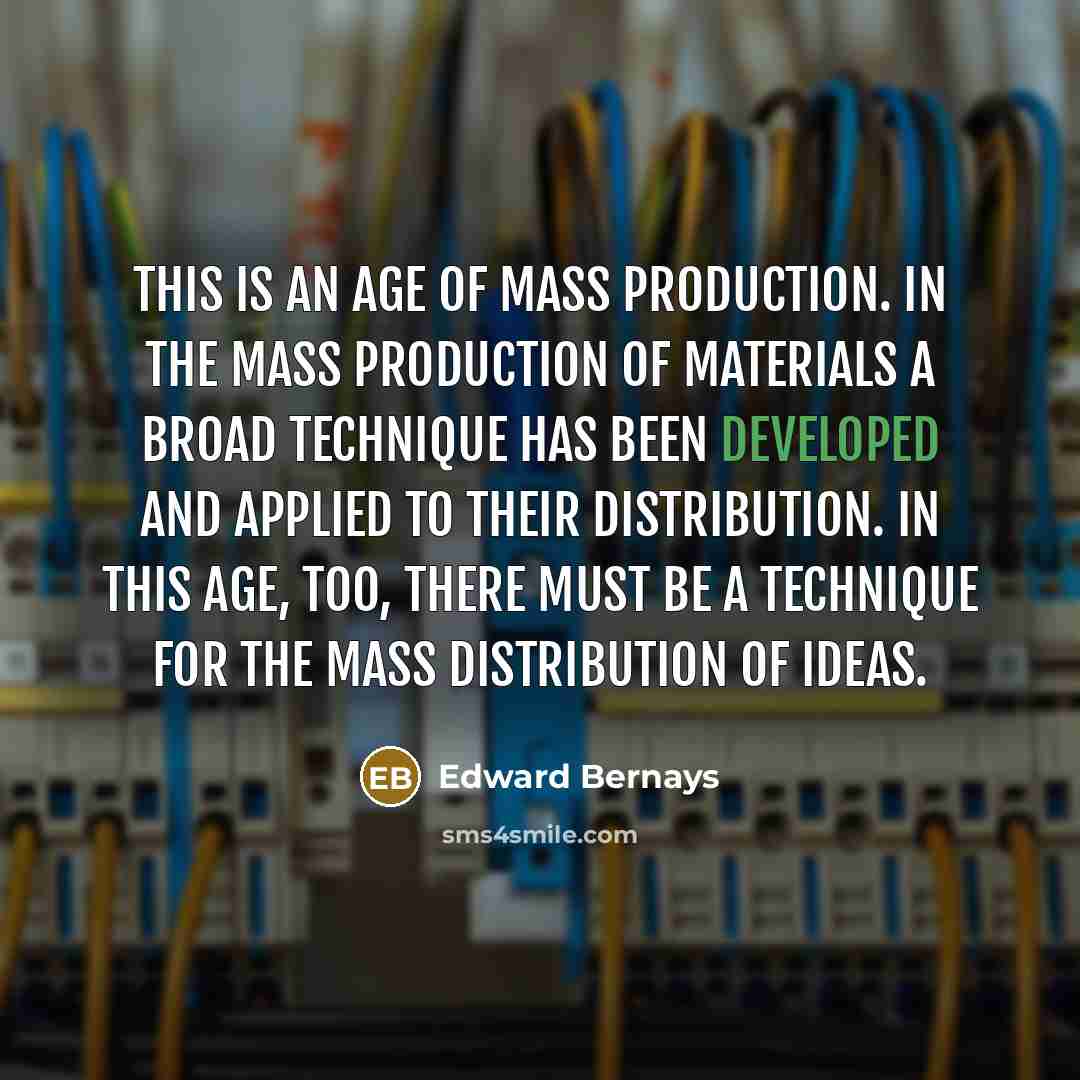 “This is an age of mass production. In the mass…” quote by Edward Bernays