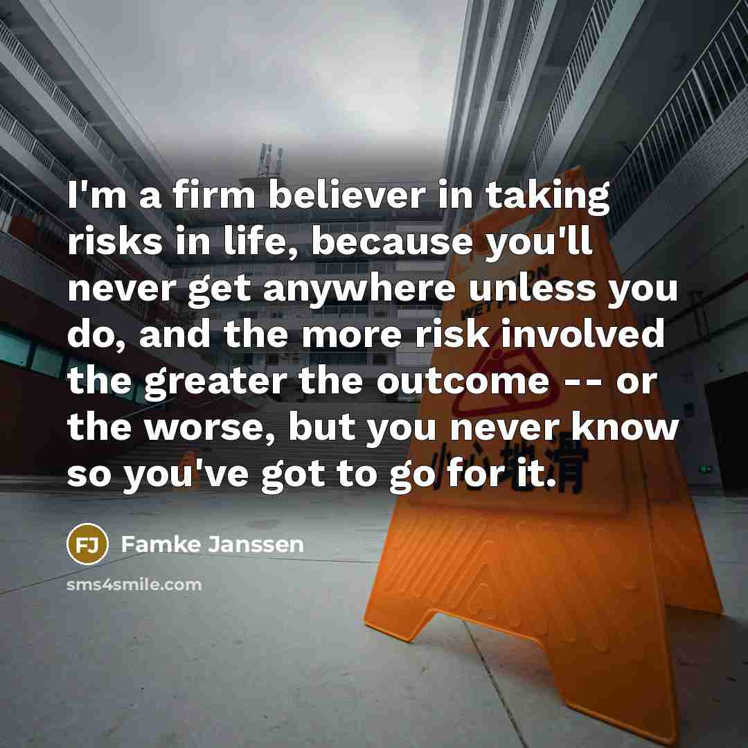 “I'm a firm believer in taking risks in life, because…” quote by Famke Janssen