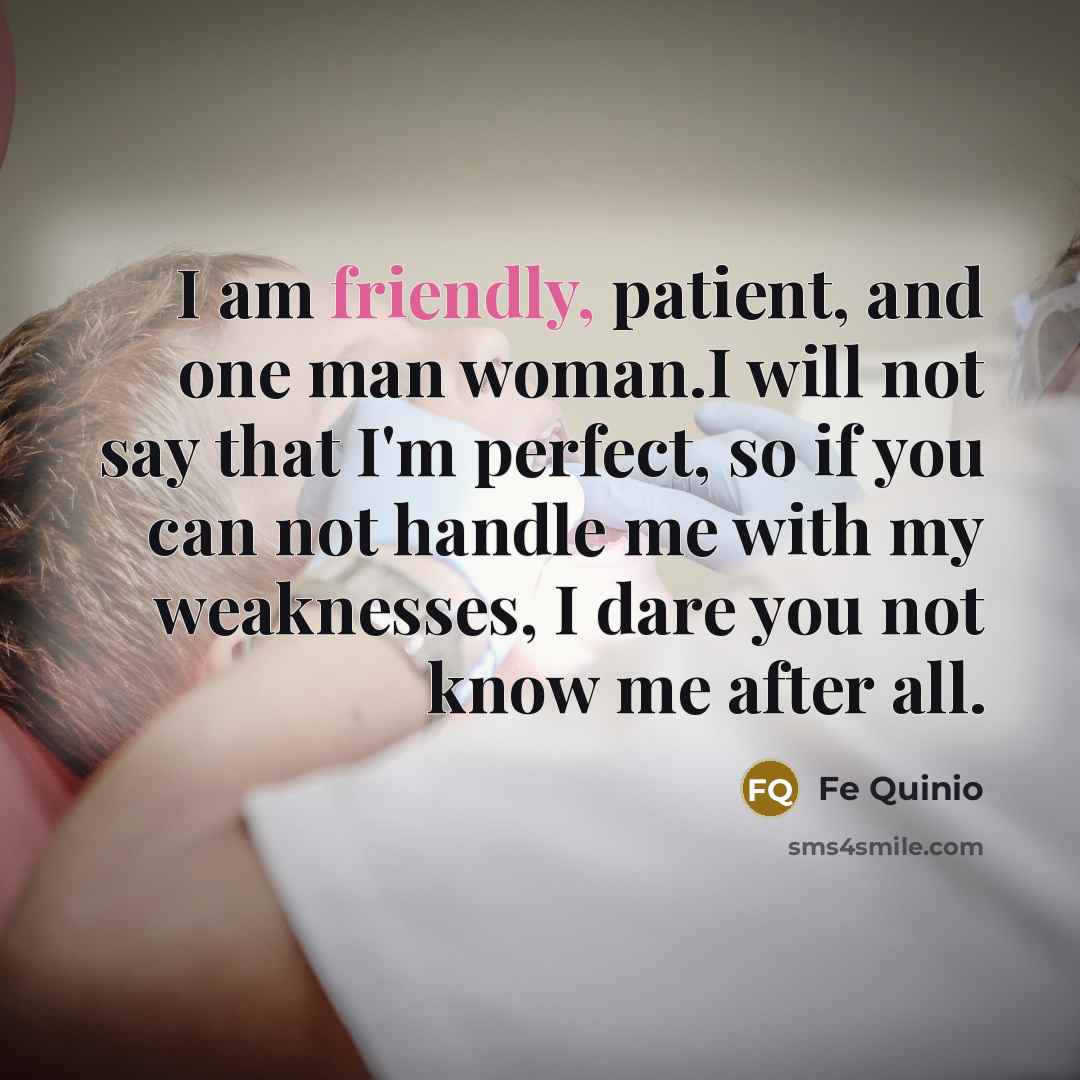 “I am friendly, patient, and one man woman.I will not…” quote by Fe Quinio