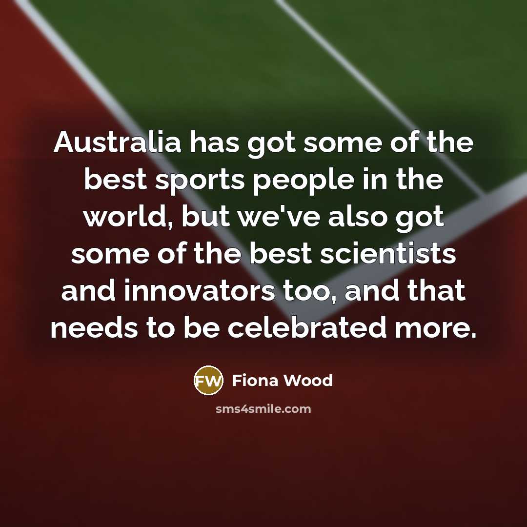 “Australia has got some of the best sports people in…” quote by Fiona Wood