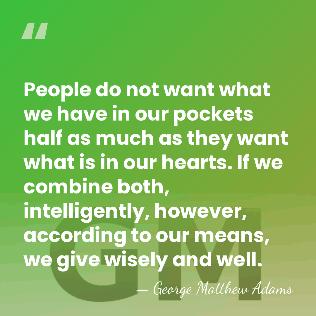 People do not want what we have in our pockets half as&hellip; - George Matthew Adams