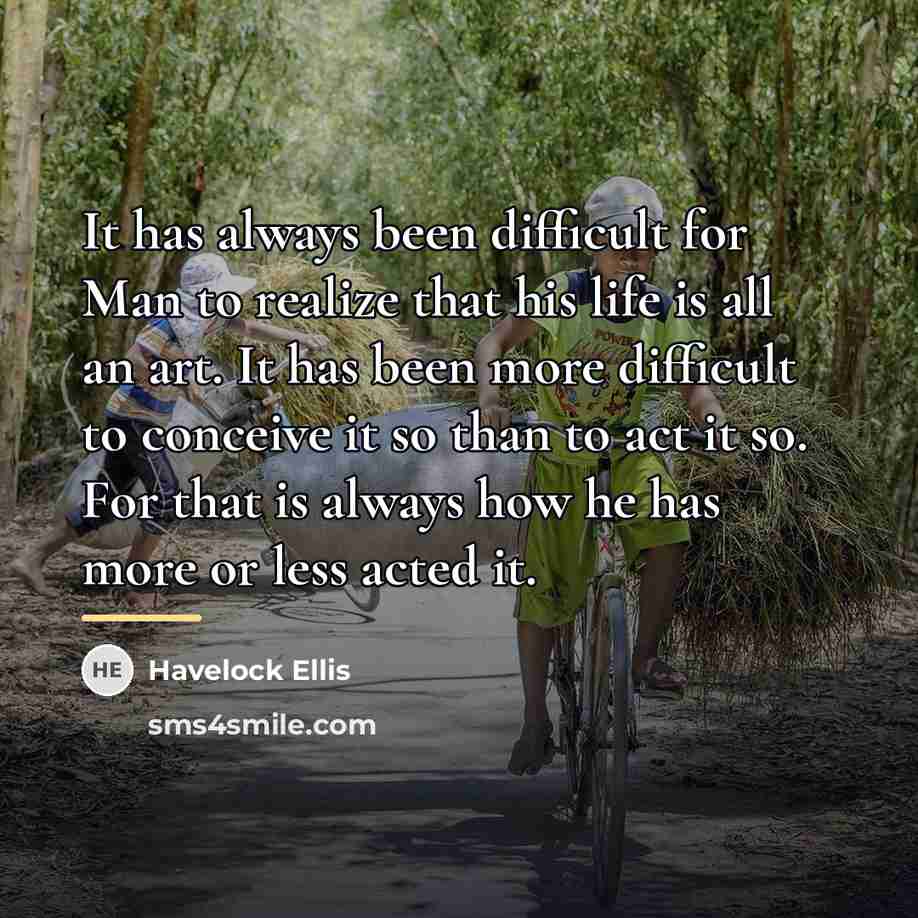 “It has always been difficult for Man to realize that…” quote by Havelock Ellis